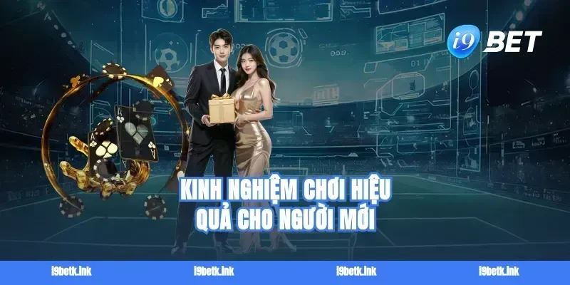Kinh nghiệm chơi hiệu quả cho người mới