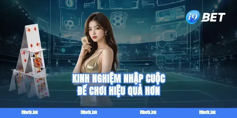 Kinh nghiệm nhập cuộc để chơi hiệu quả hơn