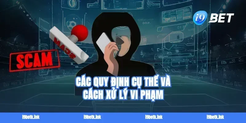 Các quy định cụ thể và cách xử lý vi phạm