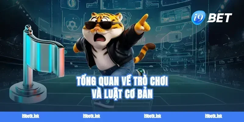 Tổng quan về trò chơi và luật cơ bản