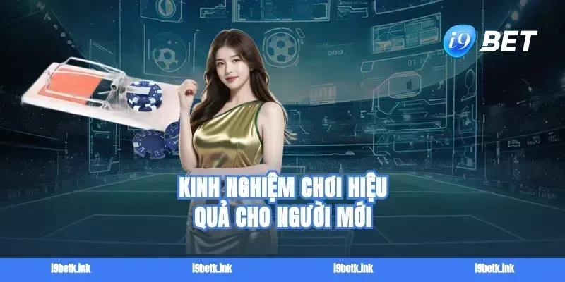 Kinh nghiệm chơi hiệu quả cho người mới