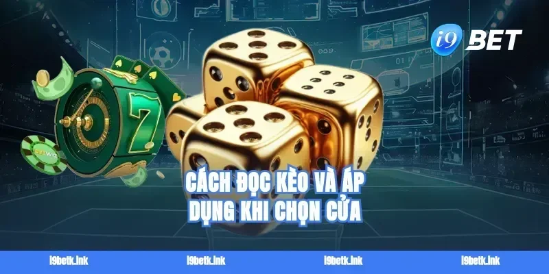 Cách đọc kèo và áp dụng khi chọn cửa