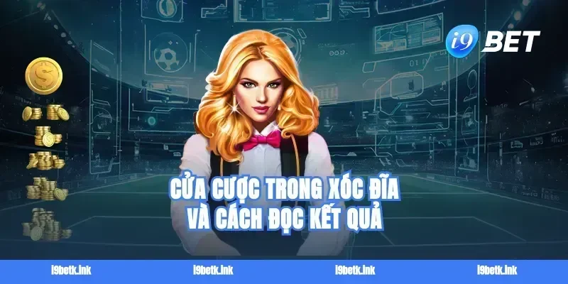 Cửa cược trong Xóc đĩa và cách đọc kết quả