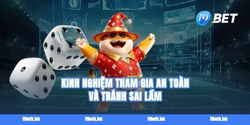 Kinh nghiệm tham gia an toàn và tránh sai lầm